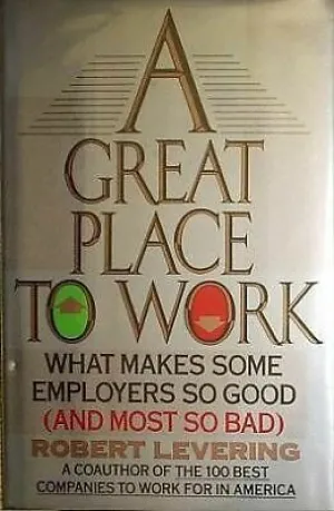 A Great Place to Work: What Makes Some Employers So Good--And Most So Bad [Hardcover] (RARE BOOKS)