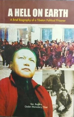 A hell on earth: a brief biography of a tibetan political prisoner [rare books]