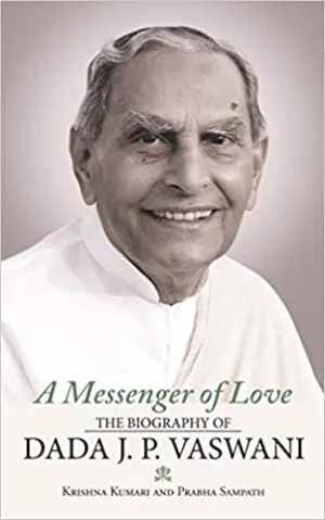 A Messenger of Love: The Biography of Dada J. P. Vaswani [HARDCOVER] (RARE BOOKS)
