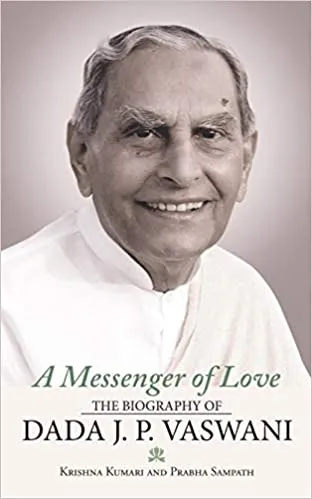 A Messenger of Love: The Biography of Dada J. P. Vaswani [HARDCOVER] (RARE BOOKS)
