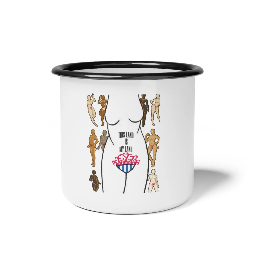 Affirmation Feminist pro choice 12oz Enamel Camping Mug - This Land Is My land