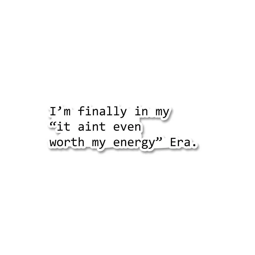 Aint Even Worth My Energy Era Sticker