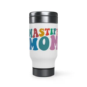 Mastiff Mom Stainless Steel Travel Mug with Handle, 14oz